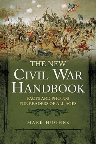 THE NEW CIVIL WAR HANDBOOK: Facts and Photos for Readers of All Ages – VERY GOOD