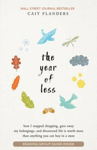 The Year of Less: How I Stopped Shopping, Gave Away My Belongings, and Di – GOOD