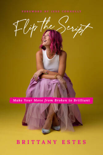 Flip the Script: Make Your Move from Broken to Brilliant – Paperback – VERY GOOD