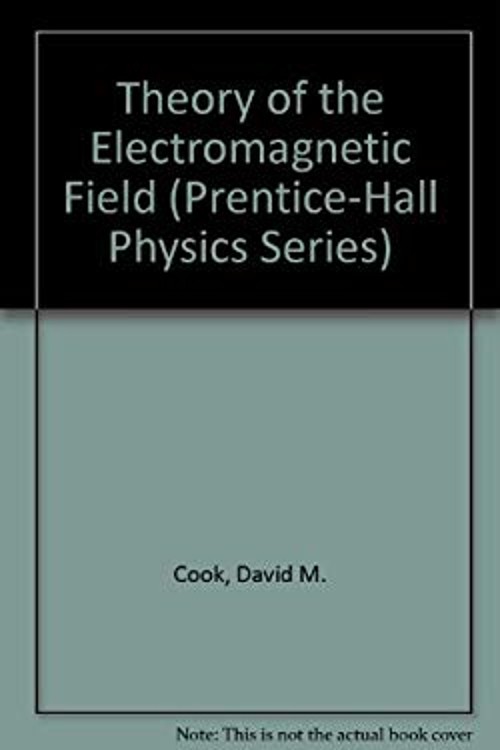 The Theory of the Electromagnetic Field Hardcover David M. Cook