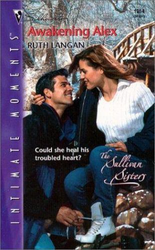 Awakening Alex (The Sullivan Sisters) (Silhouette Intimate Moments # 1054)
