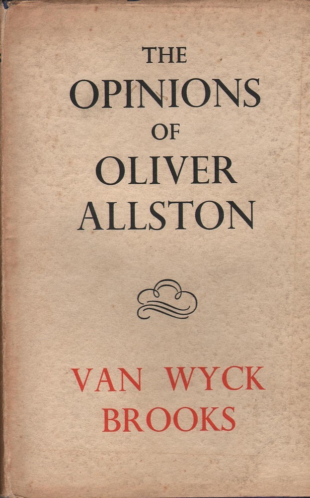 Van Wyck Brooks THE OPINIONS OF OLIVER ALLSTON 1942 1st Ed. HC Book