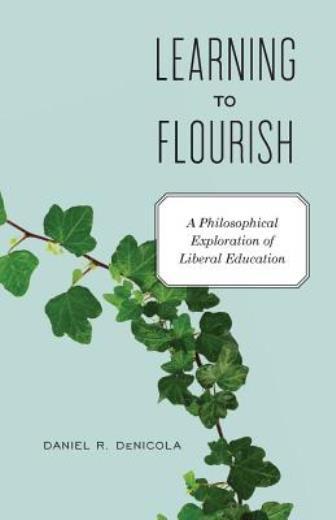 Learning To Flourish: A Philosophical Exploration Of Liberal Education