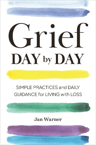Grief Day By Day: Simple Practices and …, Warner, Jan