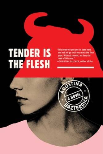 Tender Is the Flesh – Paperback By Bazterrica, Agustina – GOOD