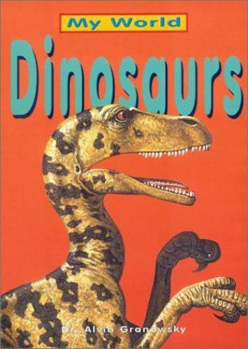 Dinosaurs (My World), USED-Good, Granowsky, Alvin,Schlepp, Tammy J.