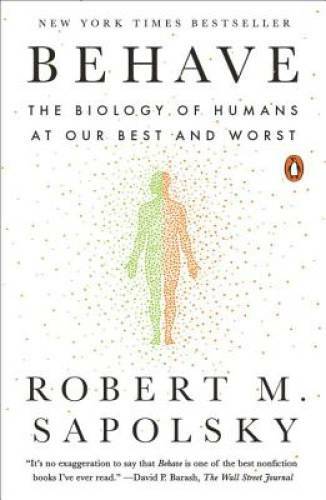 Behave: The Biology of Humans at Our Best and Worst – Paperback – GOOD
