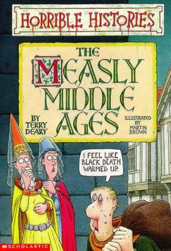 The Measly Middle Ages; Horrible Historie- 9780590498487, paperback, Terry Deary