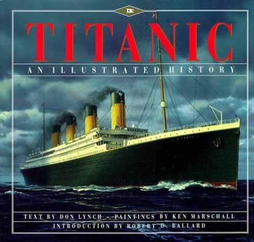 Titanic: An Illustrated History by Lynch, Donald; Marschall, Ken