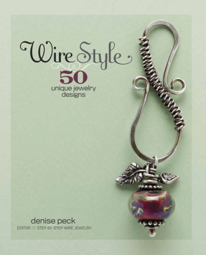 Wire Style: 50 Unique Jewelry Designs – Paperback By Peck, Denise – GOOD