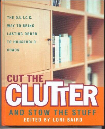 Cut the Clutter and Stow the Stuff: The Q. U. I. C. K. Way to Bring – VERY GOOD