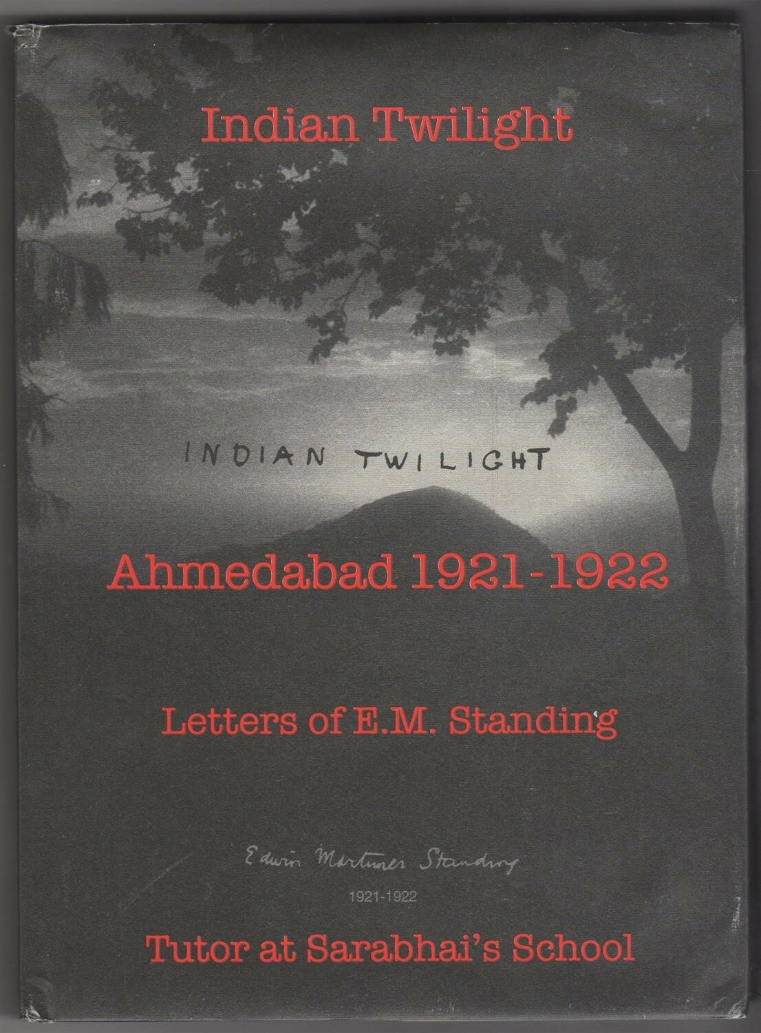 Indian Twilight: Ahmedabad 1921-1922 Letters of E.M. Standing (Edwin Mortimer)