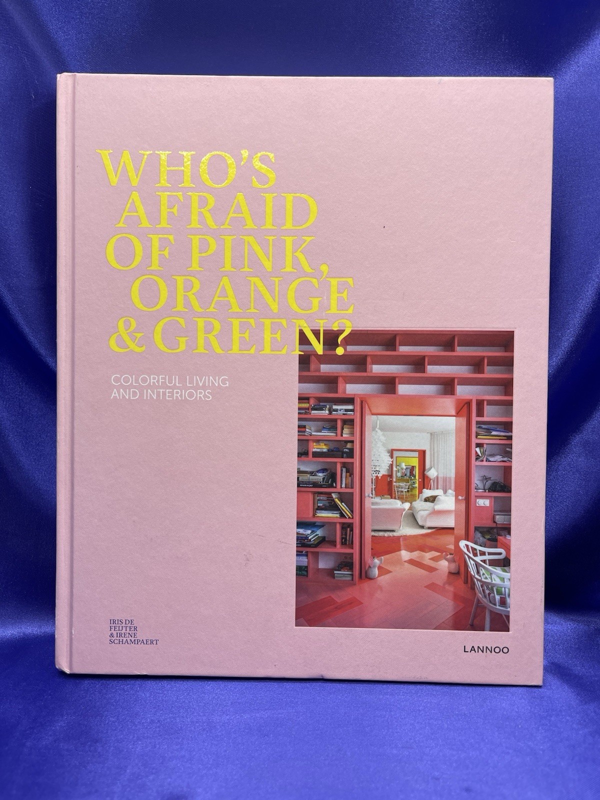Who’s Afraid of Pink Orange and Green by Iris Feijter & Irene Schampaert