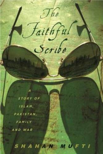 The Faithful Scribe: A Story of Islam, Pakistan, Family, and War – GOOD