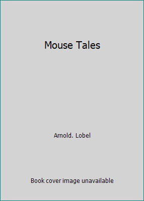 Mouse Tales by Arnold. Lobel