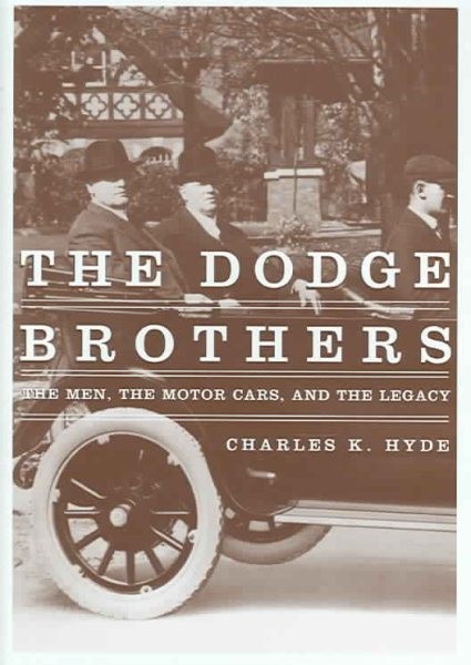 Dodge Brothers : The Men, The Motor Cars, And The Legacy, Hardcover by Hyde, …