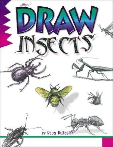 Draw Insects – Paperback By Doug DuBosque – GOOD