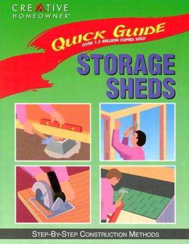 Quick Guide: Storage Sheds: Step-by-Step Construction Methods – Paperback – GOOD