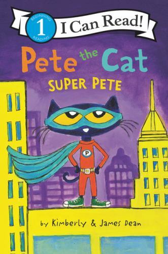 Pete the Cat: Super Pete; I Can Read Level 1 – paperback, 0062868500, James Dean