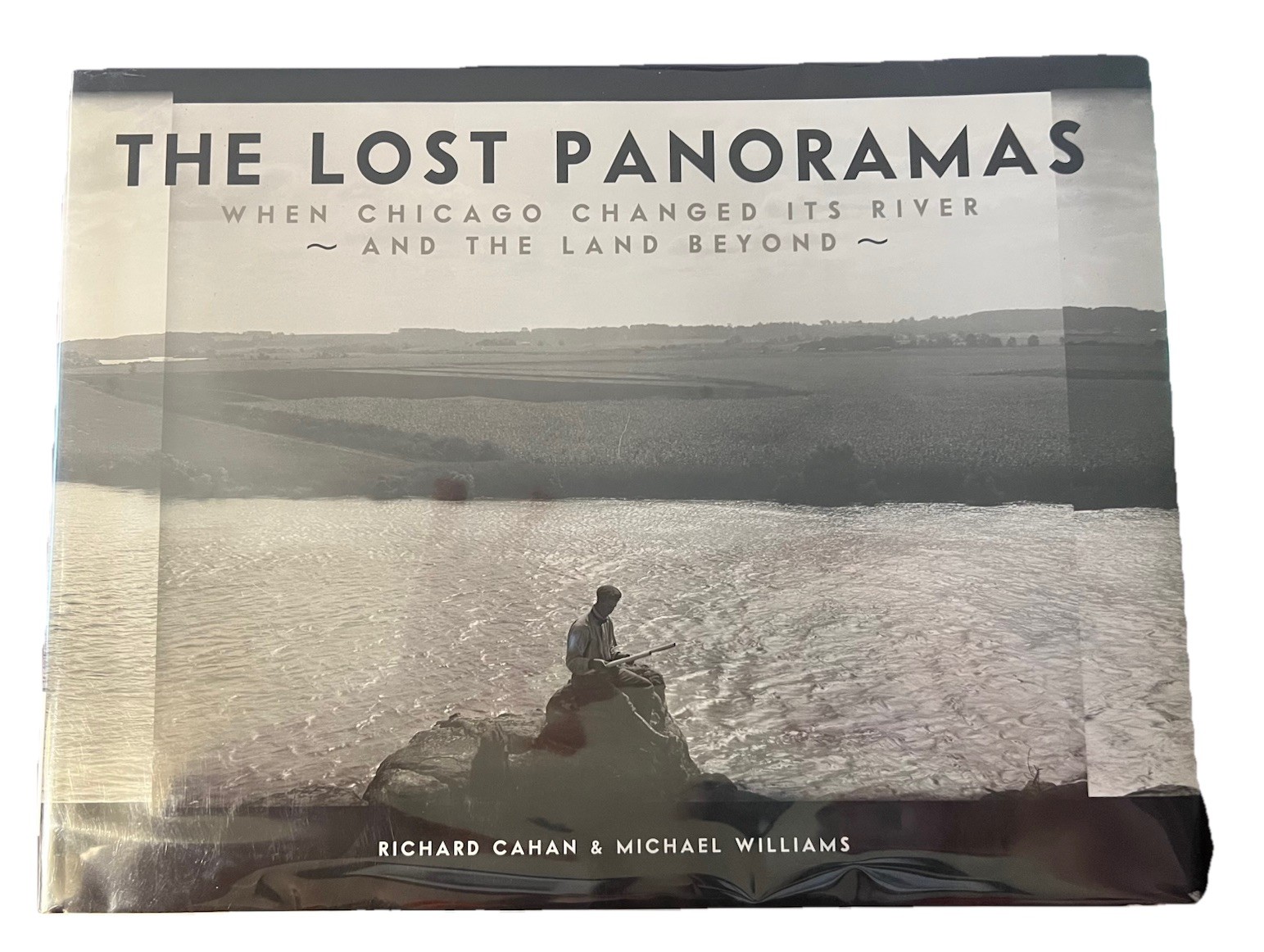 The Lost Panoramas: When Chicago Changed Its River ~ And The Land Beyond ~
