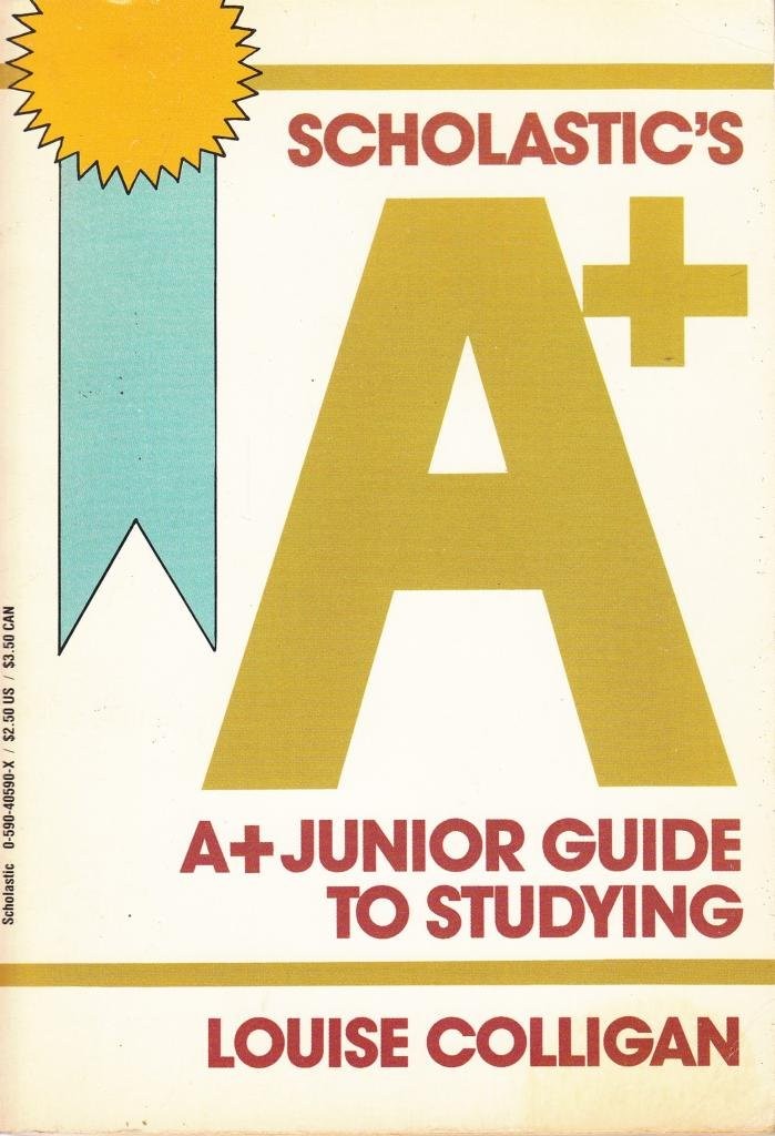 Scholastics a Plus Junior Guide to Studying – Colligan, Louise – Acceptable …