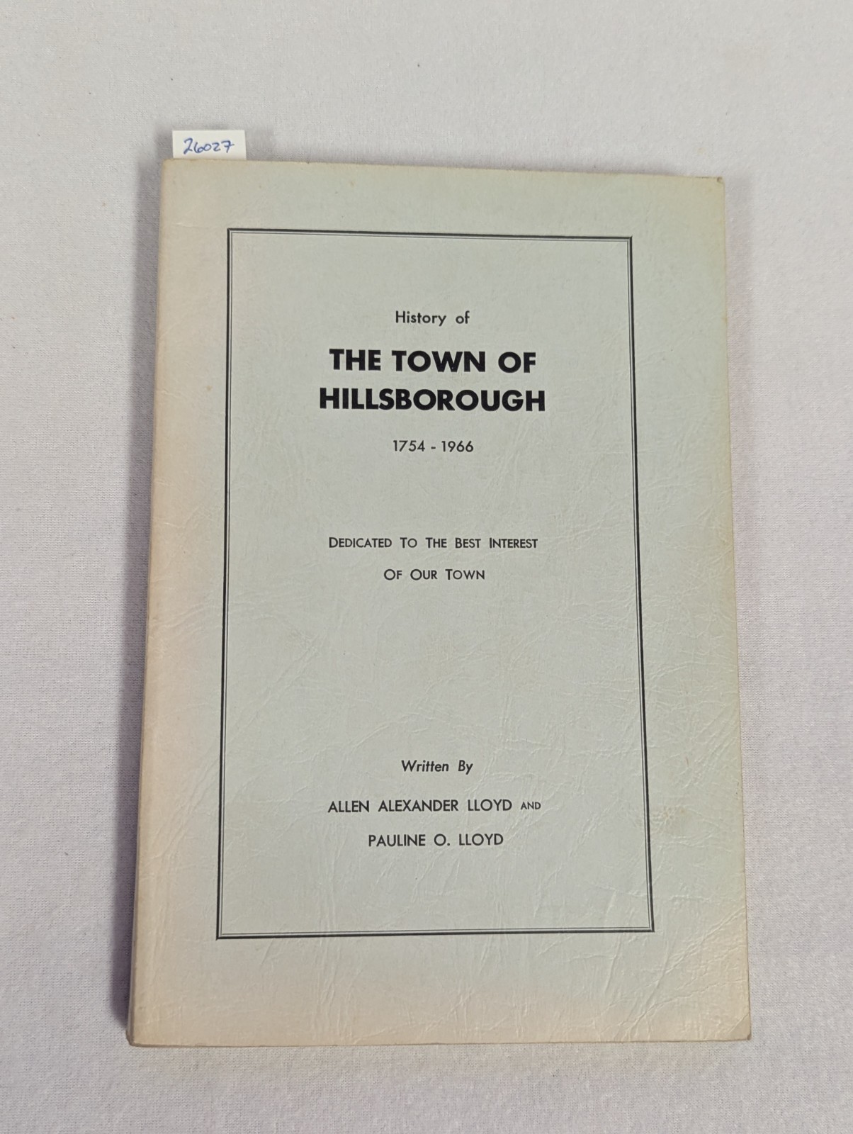 History of the Town of Hillsborough 1754 -1966 ~ Allen & Pauline Lloyd ~ SIGNED