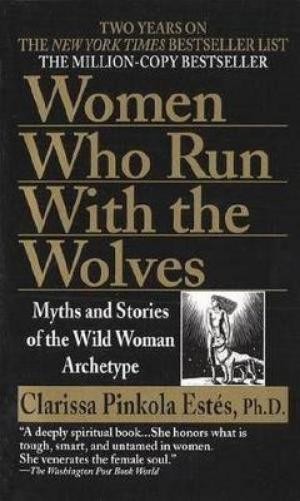 Clarissa Pinkola Estés Phd Women Who Run with the Wolves (Paperback)