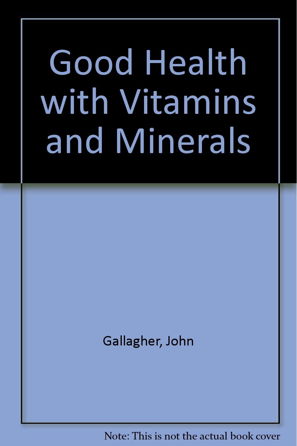 Good Health With Vitamins and Minerals – Gallagher, John – Good – See condit…