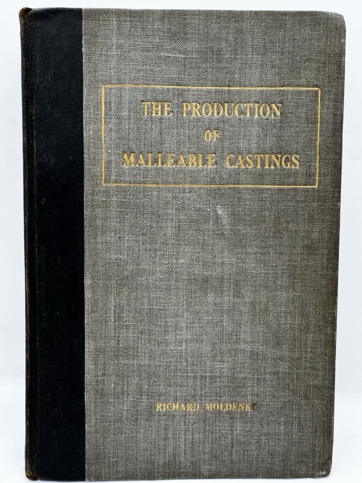 The Production of Malleable Castings by Richard Moldenke First Edition 1910 RARE