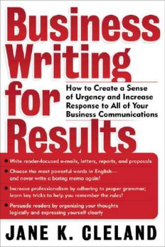 Business Writing for Results : How to Create a Sense of Urgency and Incre – GOOD