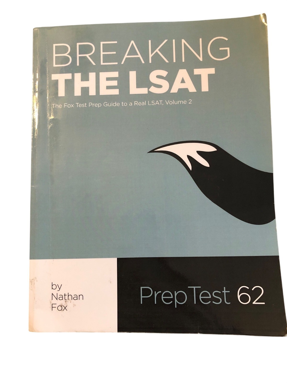 Breaking The LSAT: The Fox Test Prep Guide To A Real LSAT Volume 2 By Nathan Fox