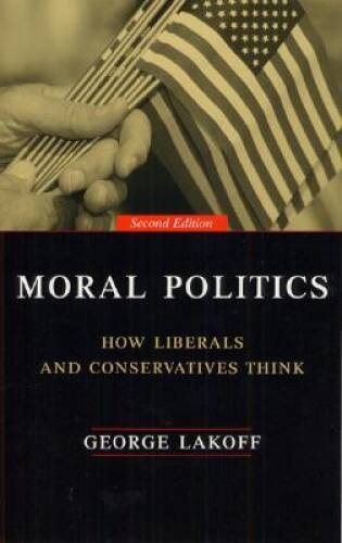 Moral Politics : How Liberals and Conservatives Think – Paperback – VERY GOOD