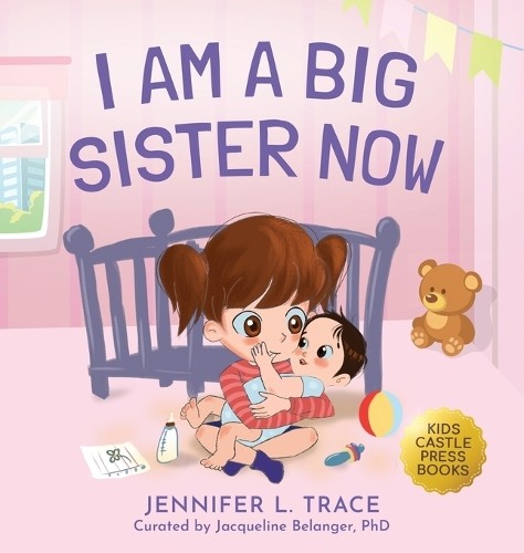 Jennifer L Trace I Am A Big Sister Now (Hardback) (UK IMPORT)