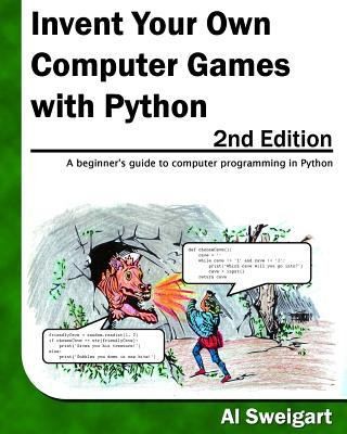 Invent Your Own Computer Games With Python by Al Sweigart
