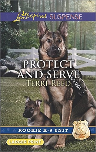 PROTECT AND SERVE (ROOKIE K-9 UNIT) By Terri Reed *Excellent Condition*