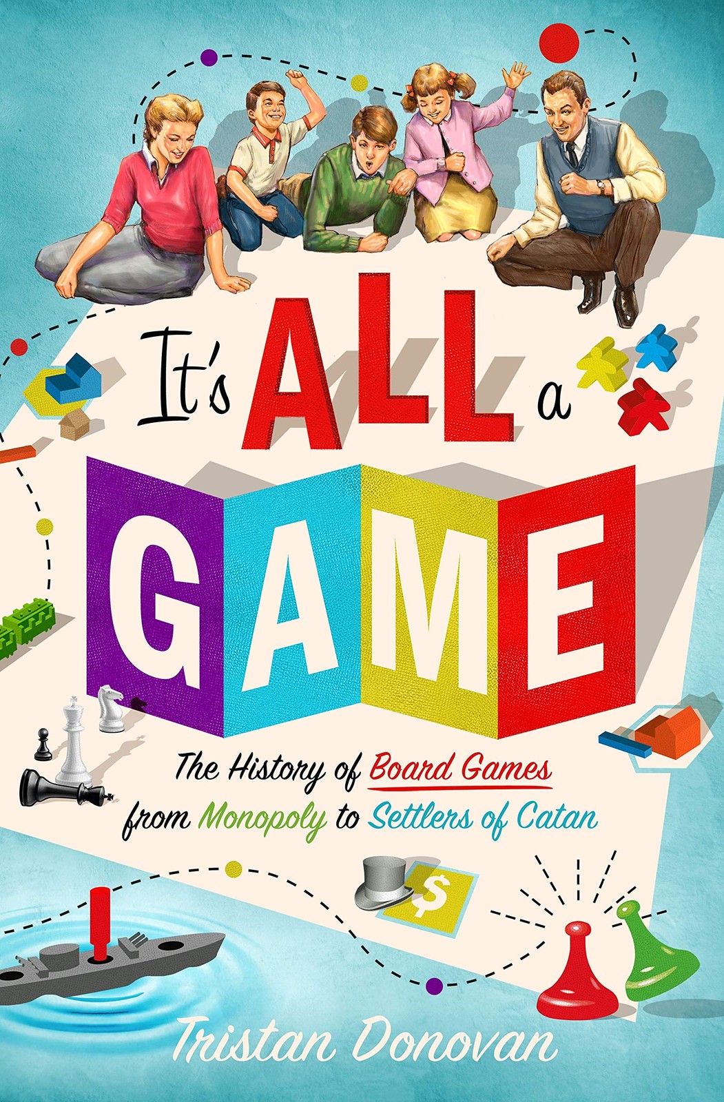 It’s All a Game: The History of Board Games from Monopoly to Settlers of Cat…