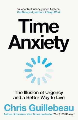 Time Anxiety: The Illusion – Hardcover, by Chris Guillebeau; Unknown – Very Good
