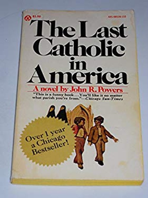 The Last Catholic in America John R. Powers