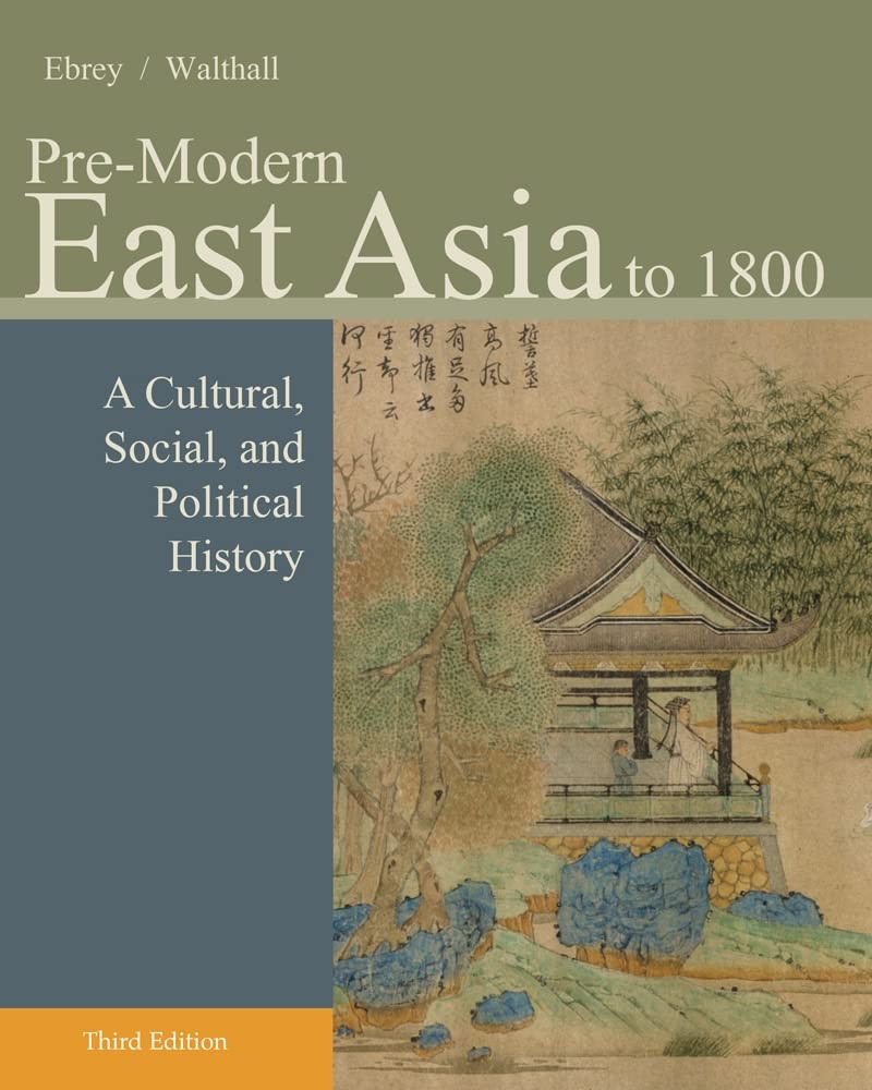Pre-Modern East Asia: A Cultural, Social, and Political History, Volume I: T…