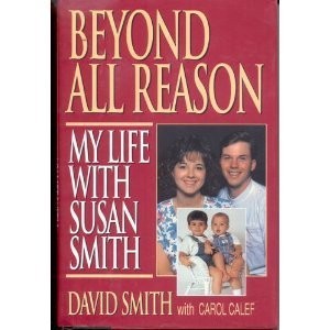 Beyond All Reason: My Life With Susan Smith – Smith, David|Calef, Carol – Go…