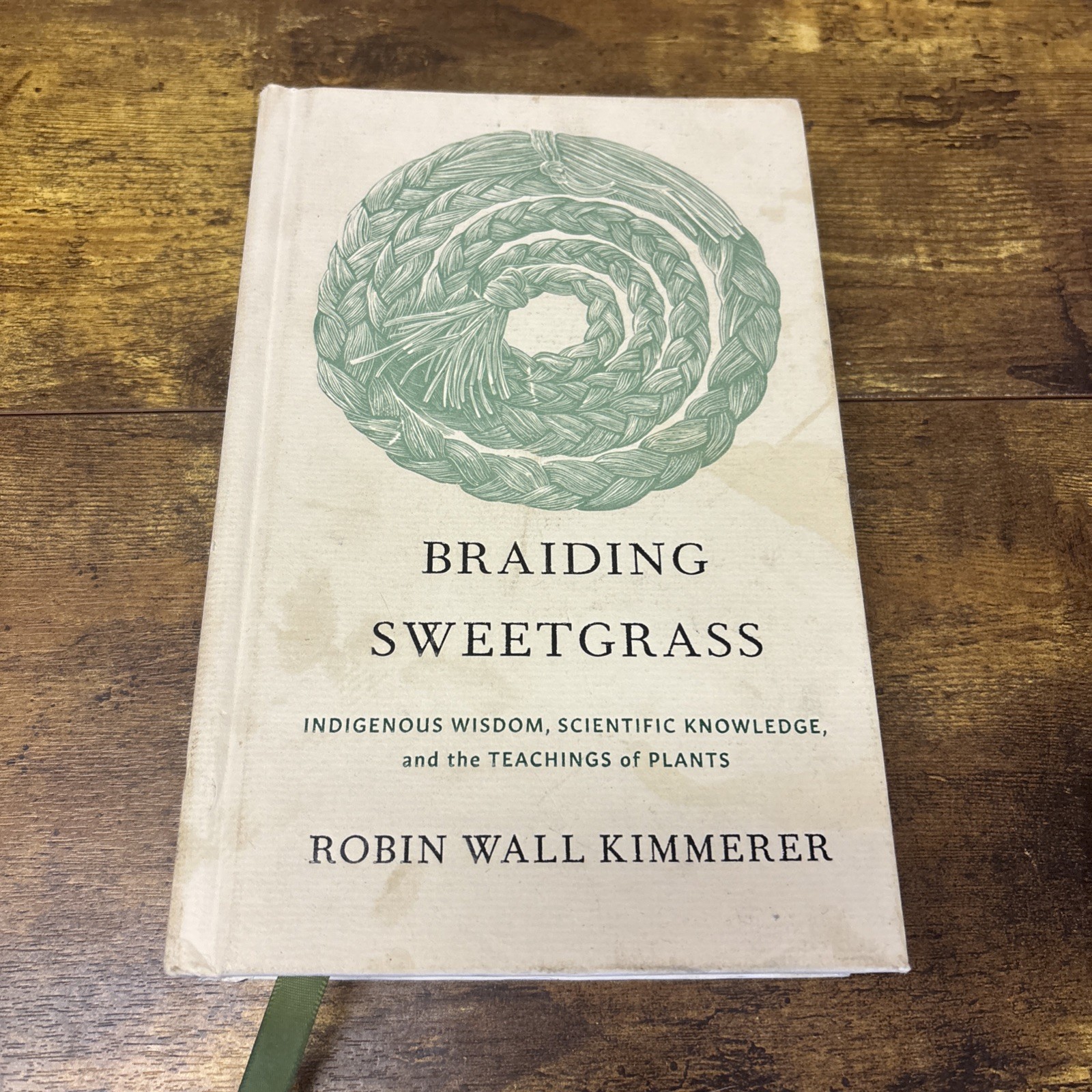 Braiding Sweetgrass : Indigenous Wisdom, Scientific Knowledge and the Teachings