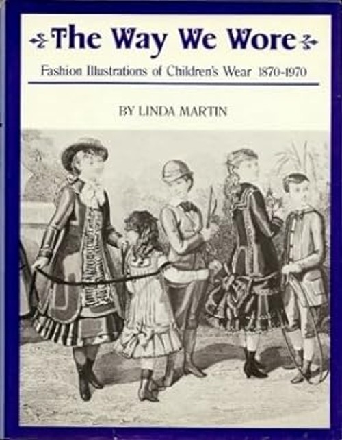 The Way We Wore : Fashion Illustrations of Children’s Wear 1870-1
