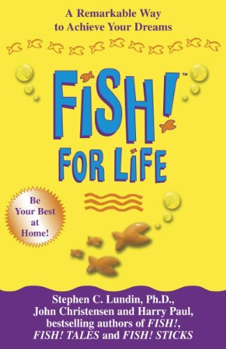 Fish! For Life: A Remarkable Way to Achieve Your Dreams By Step