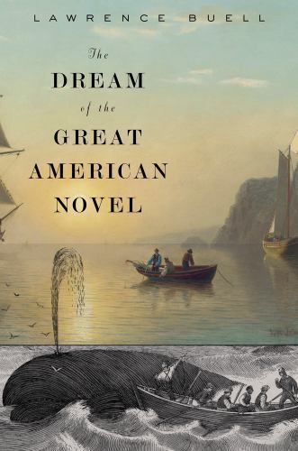 The Dream of the Great American Novel, Buell, Lawrence, 9780674659896