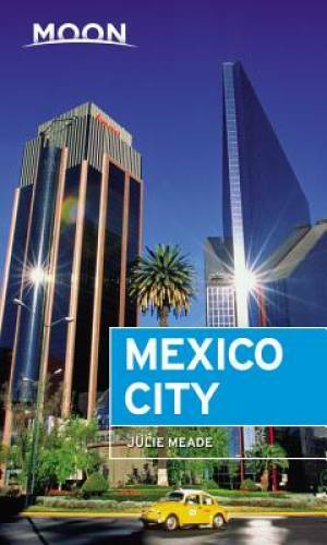 Moon Mexico City (Travel Guide) – Paperback By Meade, Julie – GOOD