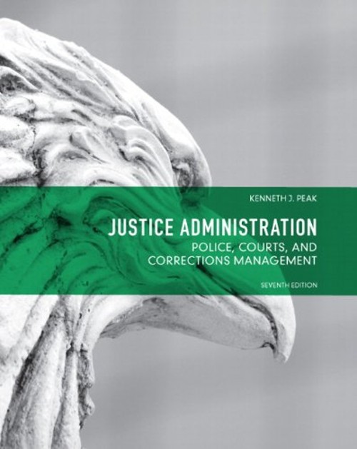Justice Administration : Police, Courts and Corrections Managemen