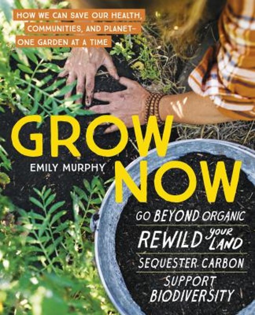 Grow Now : How We Can Save Our Health, Communities, and Planet–O