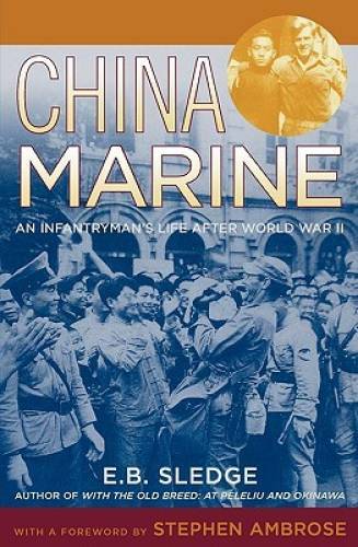China Marine: An Infantryman’s Life after World War II – Paperback – GOOD