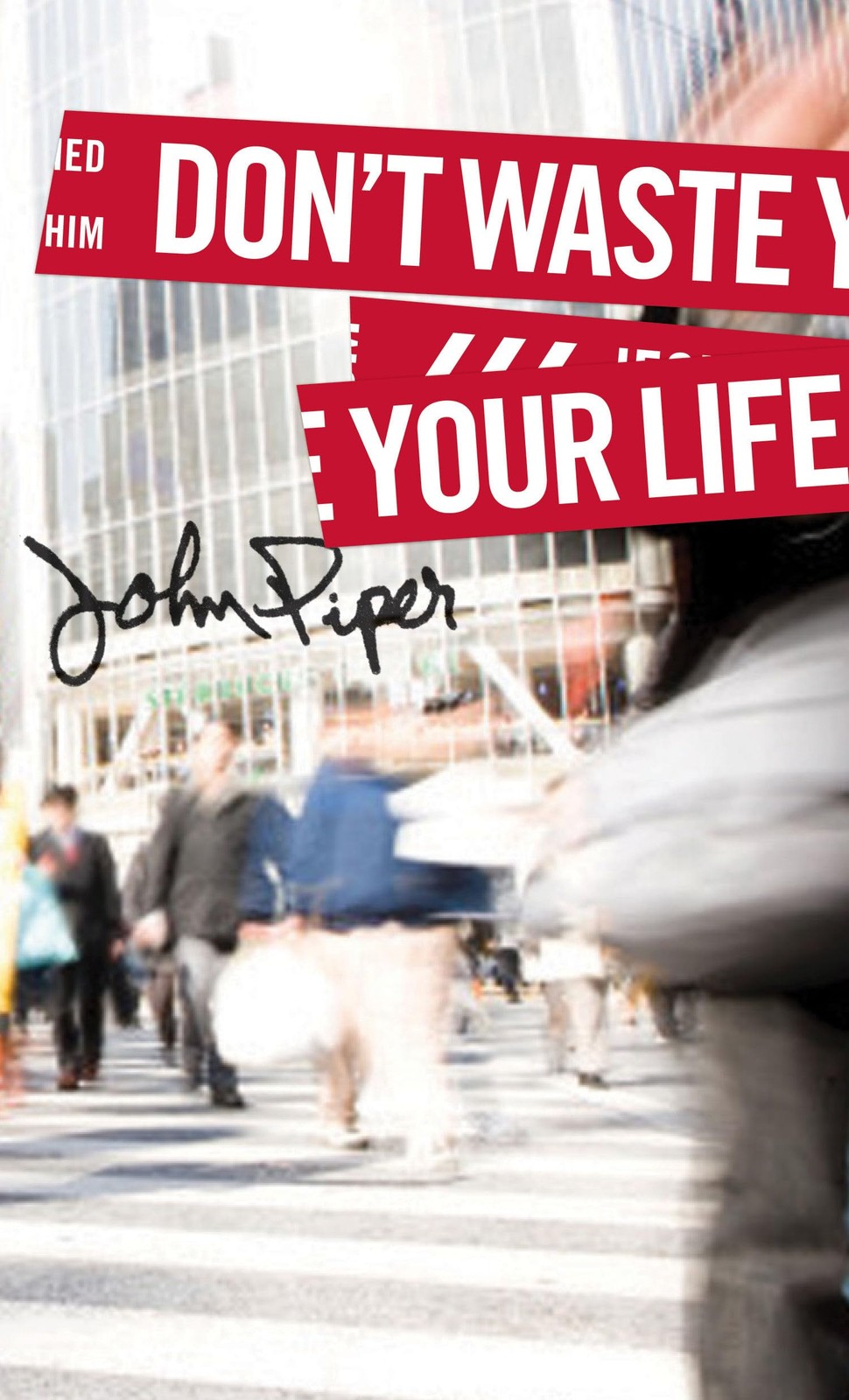 Don’t Waste Your Life (Group Study Edition)