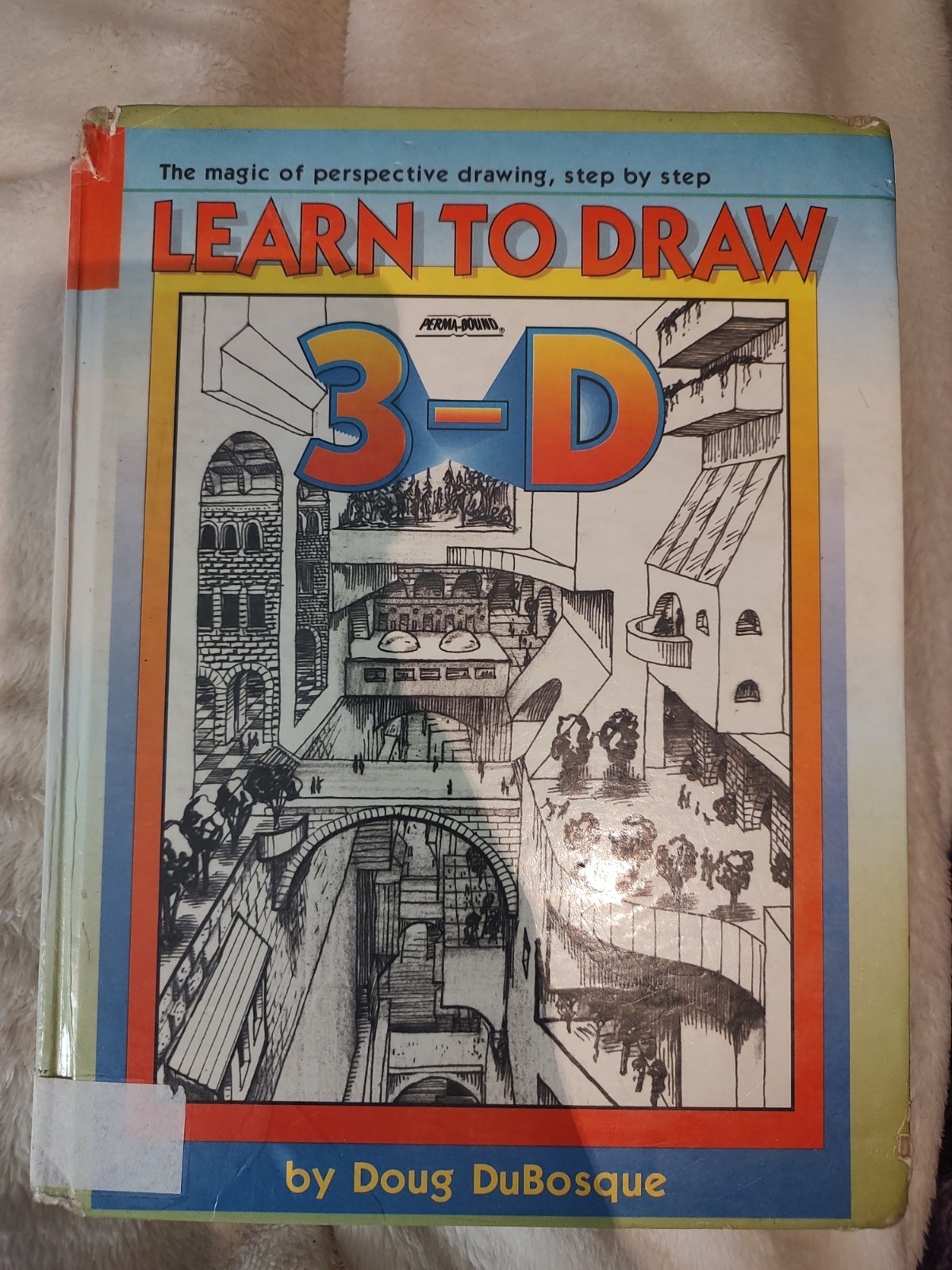 Learn To Draw 3-D By Doug DuBosque